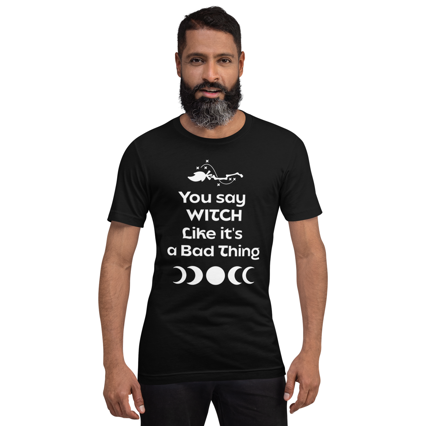 You Say Witch Like it's a Bad Thing Unisex t-shirt